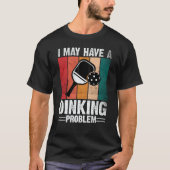 Pickleball I May Have A Dinking Problem Retro Vint T-shirt (Voorkant)