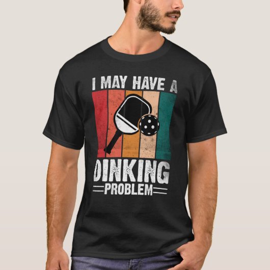 Pickleball ik heb misschien een donkerend probleem t-shirt (Voorkant)
