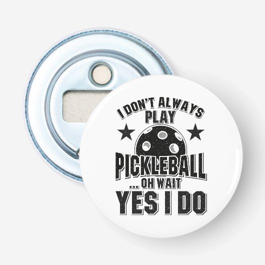 Pickleball - Ik speel niet altijd Pickleball Button Flesopener (Voorkant)