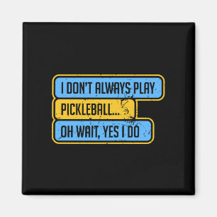 Pickleball - Ik speel niet altijd Pickleball - Cad Magneet