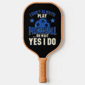 Pickleball - Ik speel niet altijd Pickleball Pickleball Paddle (Voorkant)