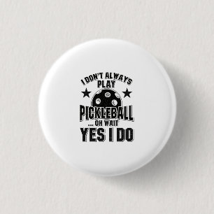 Pickleball - Ik speel niet altijd Pickleball Ronde Button 3,2 Cm