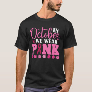 Pickleball In October We Wear Pink Breast Cancer P T-shirt