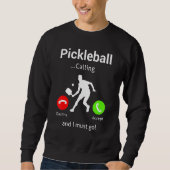 Pickleball Is Calling and I Must Go Trui (Voorkant)