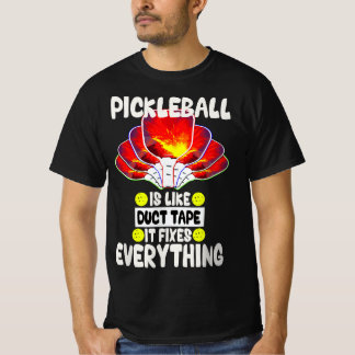 Pickleball is like duct tape it fixes everything  t-shirt