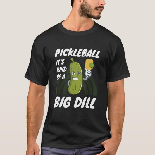 Pickleball It's Kind Of A Big Dill 2 T-shirt (Voorkant)