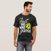 Pickleball Just One More Game Pickle Ball T-shirt (Voorkant volledig)