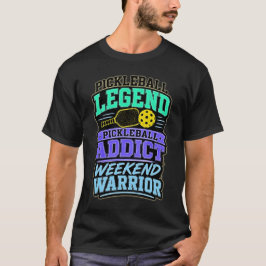 Pickleball Legende Verslaafde Weekend Krijger T-shirt