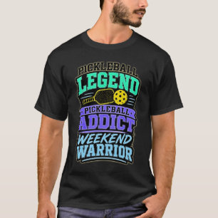 Pickleball Legende Verslaafde Weekend Krijger T-shirt