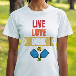 Pickleball liefhebbers Live Love Dink Paddle T-shirt