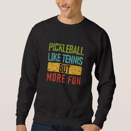Pickleball Like Tennis But More Fun Pickleball Trui (Voorkant)