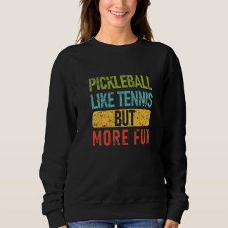 Pickleball Like Tennis But More Fun Pickleball Trui