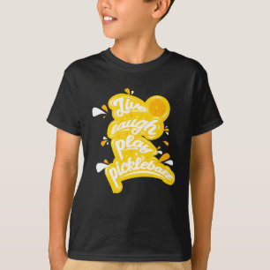 Pickleball - Live Lach Speel Pickleball T-shirt