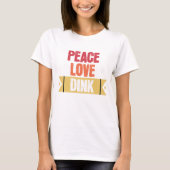 Pickleball Lovers Peace Love Dink T-shirt (Voorkant)