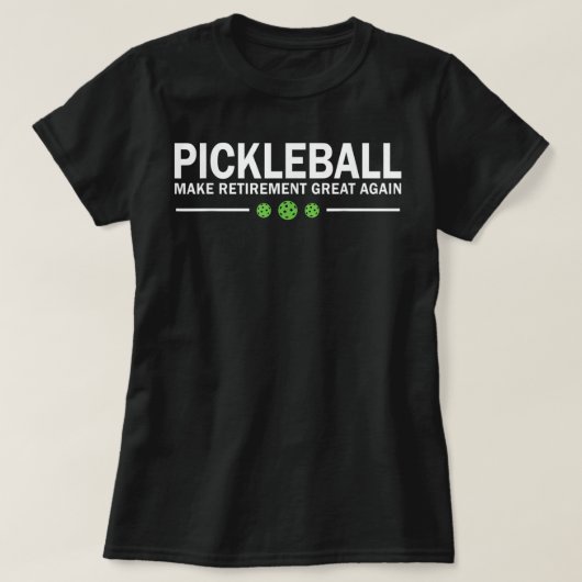 Pickleball maakt de pensionering weer geweldig. t-shirt (Design voorkant)