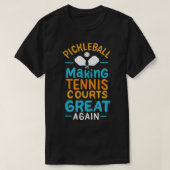 Pickleball maakt tainuitgerechten weer geweldig t-shirt (Design voorkant)