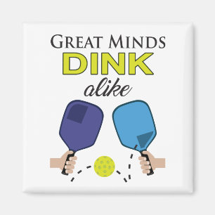 Pickleball Magnet "Great Minds Dink Alike"