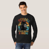 Pickleball omdat de moord verkeerd is... grappige  t-shirt (Voorkant volledig)
