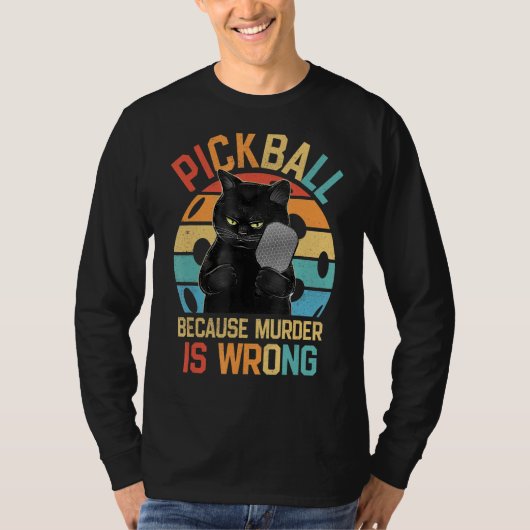 Pickleball omdat de moord verkeerd is... grappige  t-shirt (Voorkant)