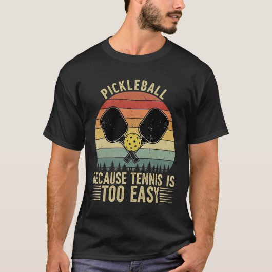 PICKLEBALL Omdat Tennis Te Makkelijk Is' - Grappig T-shirt (Voorkant)