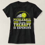 Pickleball omdat therapie duur is, grappig 731 t-shirt (Design voorkant)