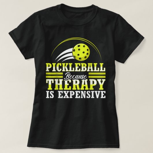 Pickleball omdat therapie duur is, grappig 731 t-shirt (Design voorkant)