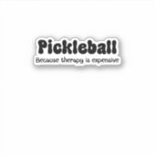 Pickleball omdat therapie duur is - grappig sticker (Voorkant)