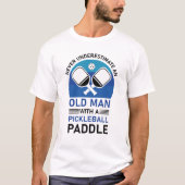 pickleball - Onderschat nooit een oud man T-shirt (Voorkant)
