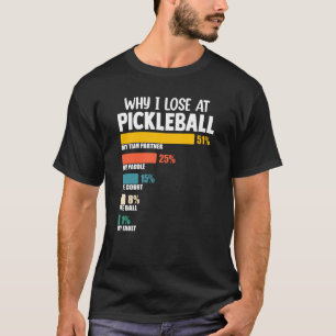 Pickleball Paddle Argument waarom ik verlies bij P T-shirt