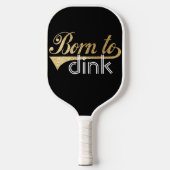 Pickleball Paddle Geboren in Dink (Voorkant)