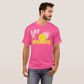 Pickleball Paddle Pickle Ball Player Laat het stui T-shirt (Voorkant volledig)