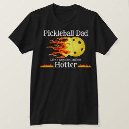 Pickleball papa als een gewone vader, maar heter d t-shirt