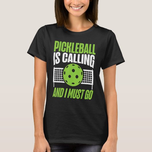 Pickleball Pickleball Is Calling And I Must Go T-shirt (Voorkant)