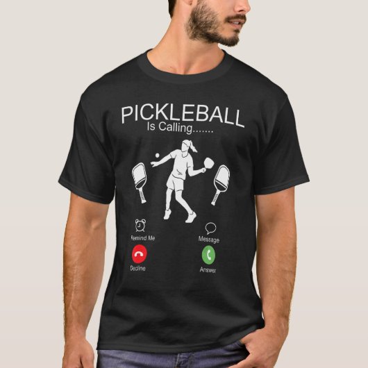 Pickleball Pickleball Is Calling I Must Go T-shirt (Voorkant)