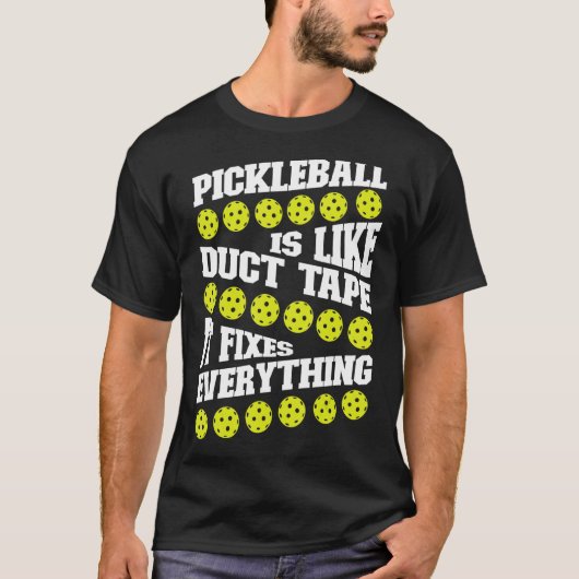 Pickleball Pickleball Is Like Duct Tape It Fixes E T-shirt (Voorkant)