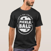 Pickleball Pickleball Paddle is niet te drogen T-shirt (Voorkant)