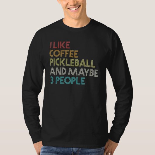 Pickleball Player Coffee  Retro Quote T-shirt (Voorkant)