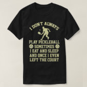 Pickleball Player Mannen Women Funny Gezegde T-shirt (Design voorkant)