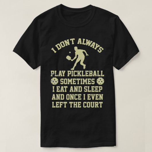 Pickleball Player Mannen Women Funny Gezegde T-shirt (Design voorkant)