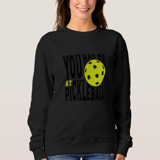 Pickleball Player Saying You Had Me At Pickleball Trui (Voorkant)