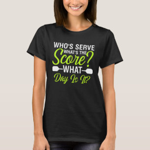Pickleball Quote waarvan dienen wat de score Wat T-shirt
