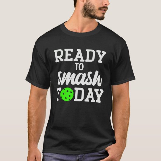 Pickleball Ready To Smash Today T-shirt (Voorkant)
