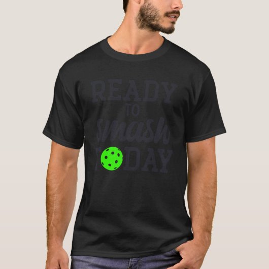 Pickleball Ready To Smash Today T-shirt (Voorkant)