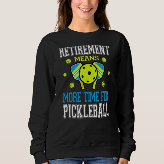 Pickleball Retirement pun voor het Pickleball Play Trui (Voorkant)