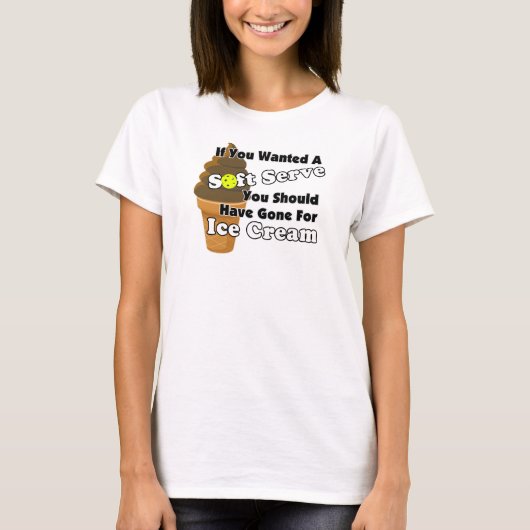 Pickleball Soft Serve, ga naar Ice Cream in plaats T-shirt (Voorkant)