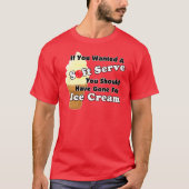 Pickleball Soft Serve? Ga naar Ice Cream in plaats T-shirt (Voorkant)