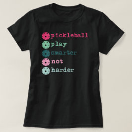 Pickleball spelen slimmer niet moeilijker t-shirt