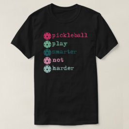 Pickleball spelen slimmer niet moeilijker t-shirt