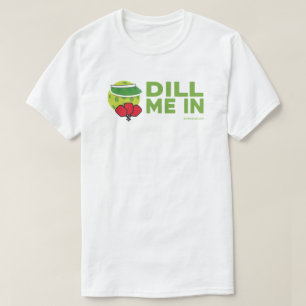 Pickleball T-Shirt "Dill me In"