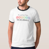 Pickleball T-Shirt – It’s a Good Day to Play (Voorkant)